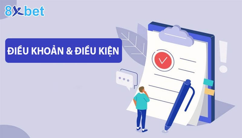 Vì sao cần có các điều khoản và điều kiện tại nhà cái 8XBet